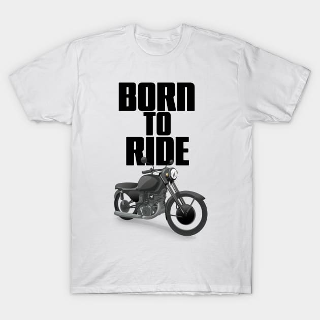 Born to Ride T-Shirt by nickemporium1